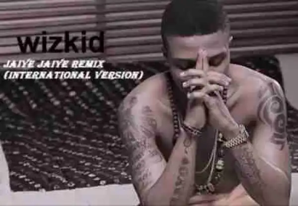 Wizkid - Jaiye Jaiye (Remix) ft Angel